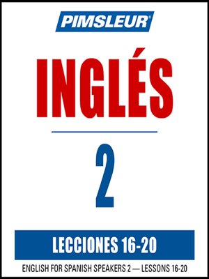 cover image of Pimsleur English for Spanish Speakers Level 2 Lessons 16-20 MP3